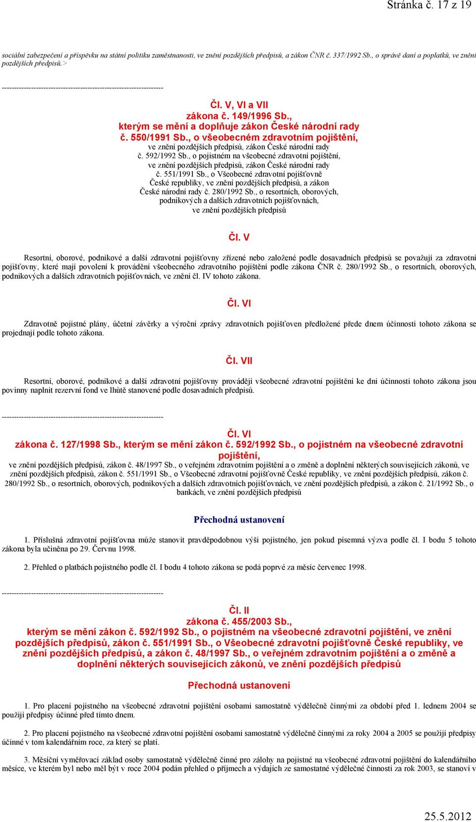 , o všeobecném zdravotním pojištění, ve znění pozdějších předpisů, zákon České národní rady č. 592/1992 Sb.