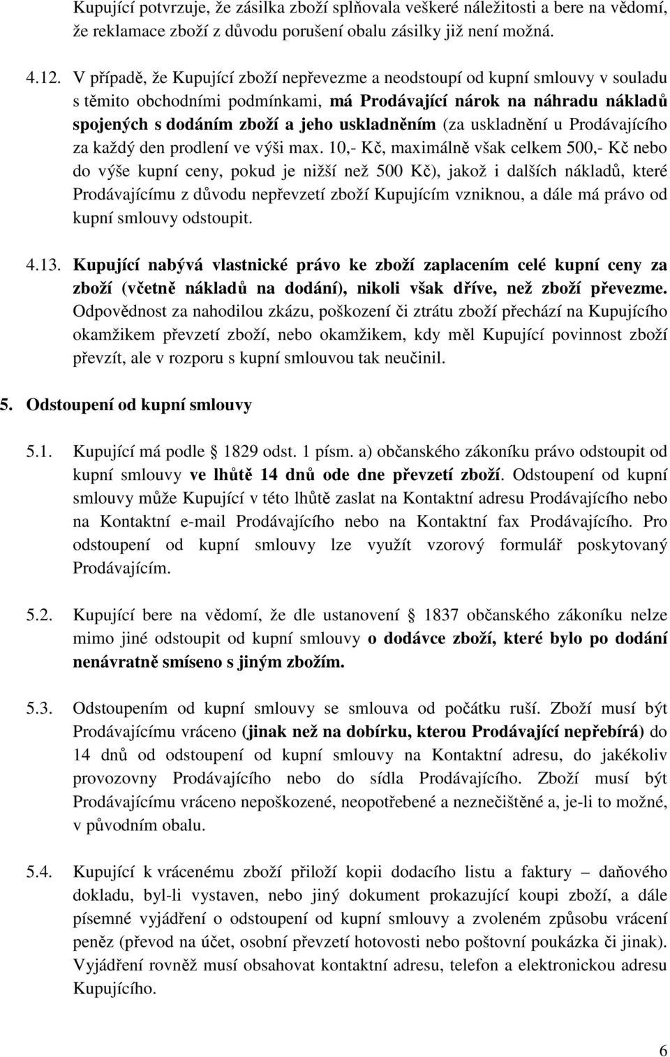 (za uskladnění u Prodávajícího za každý den prodlení ve výši max.