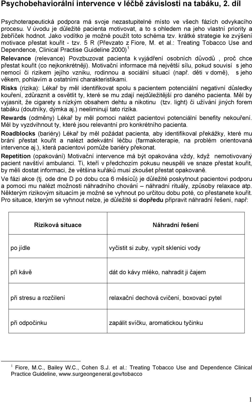 krátké strategie ke zvýšení motivace přestat kouřit - tzv. 5 R (Převzato z Fiore, M. et al.