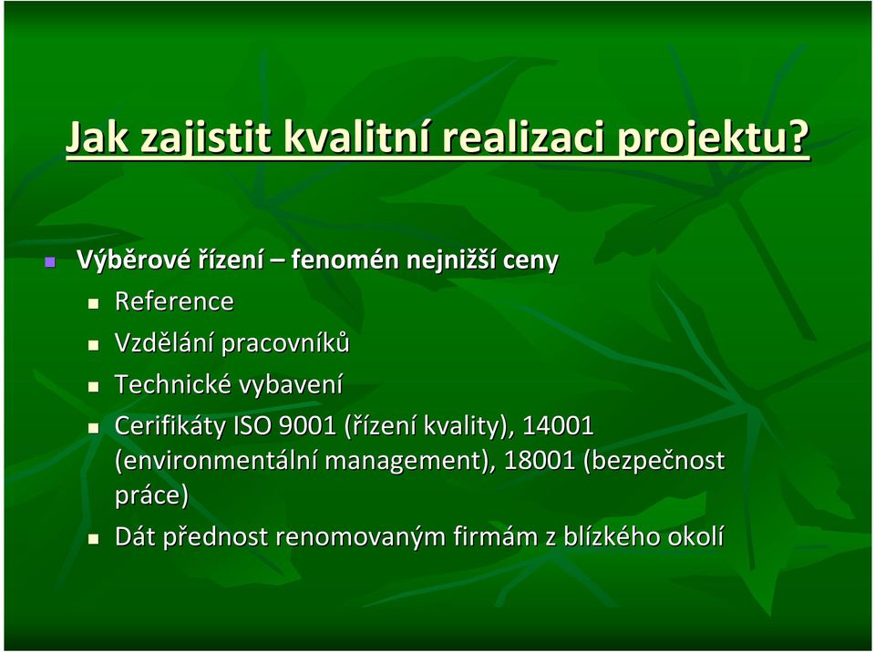 Technické vybavení Cerifikáty ISO 9001 (řízen( zeníkvality), 14001