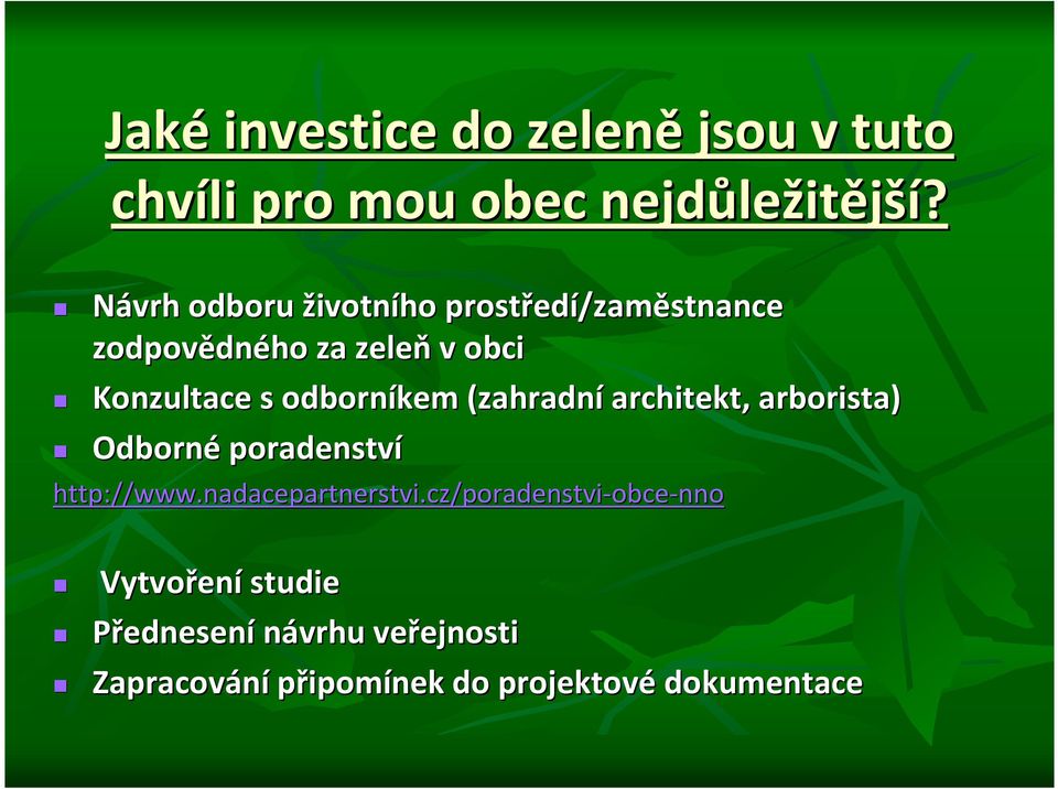 odborníkem (zahradní architekt, arborista) Odborné poradenství http://www.nadacepartnerstvi.