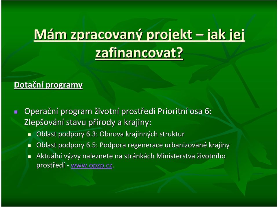 stavu přírody p a krajiny: Oblast podpory 6.