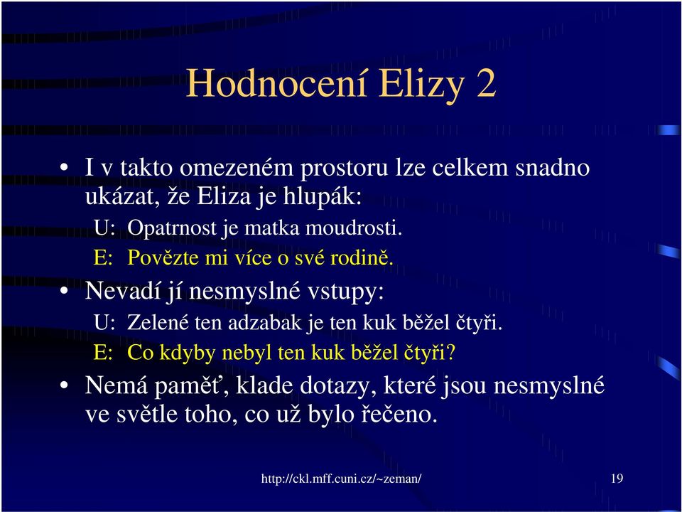 Nevadí jí nesmyslné vstupy: U: Zelené ten adzabak je ten kuk bžel tyi.