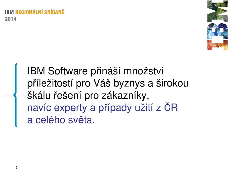 škálu řešení pro zákazníky, navíc