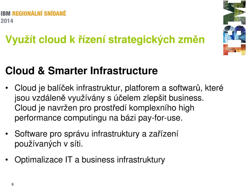 Cloud je navržen pro prostředí komplexního high performance computingu na bázi pay-for-use.