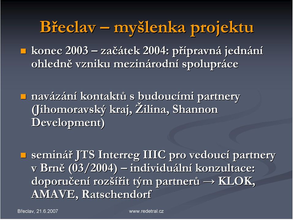 Žilina, Shannon Development) seminář JTS Interreg IIIC pro vedoucí partnery v Brně