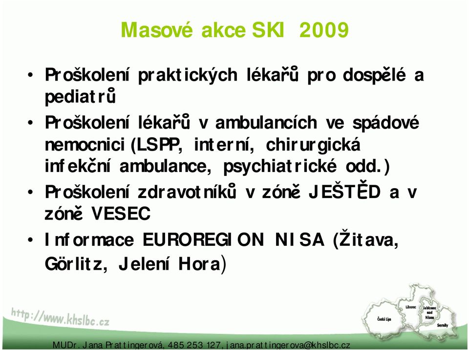 chirurgická infekční ambulance, psychiatrické odd.