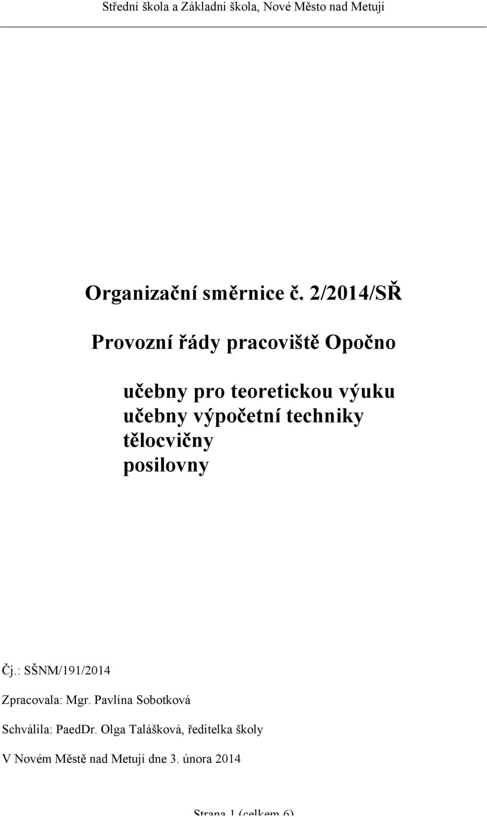 teoretickou výuku učebny výpočetní techniky tělocvičny