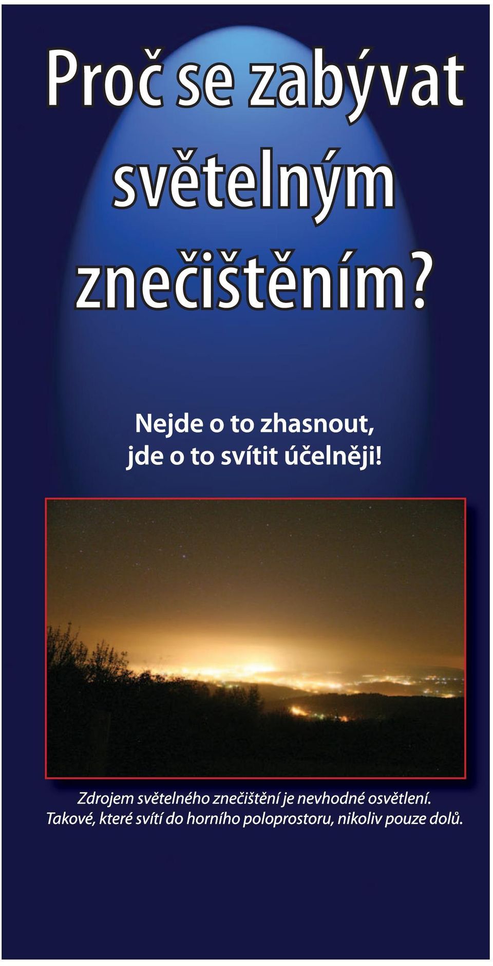 Zdrojem světelného znečištění je nevhodné
