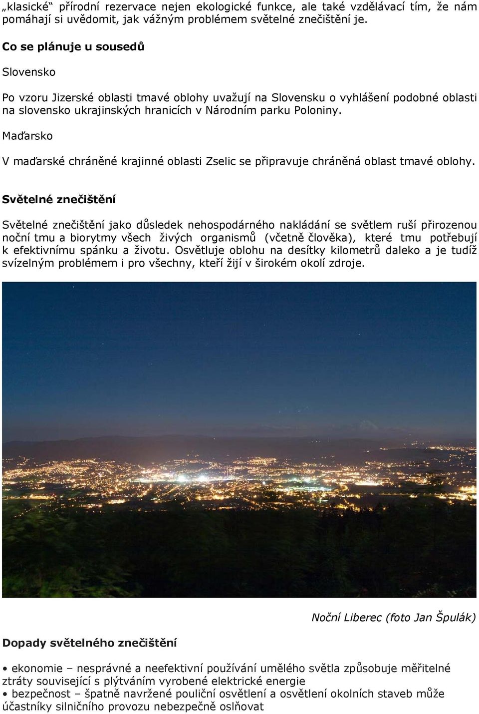 Maďarsko V maďarské chráněné krajinné oblasti Zselic se připravuje chráněná oblast tmavé oblohy.