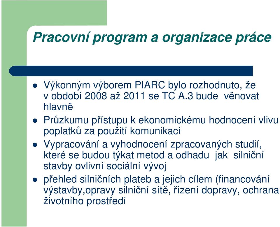 vyhodnocení zpracovaných studií, které se budou týkat metod a odhadu jak silniční stavby ovlivní sociální vývoj