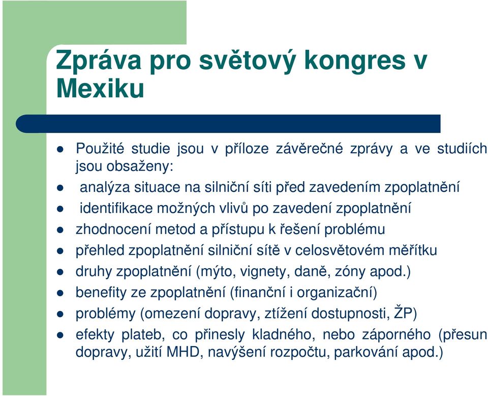 silniční sítě v celosvětovém měřítku druhy zpoplatnění (mýto, vignety, daně, zóny apod.