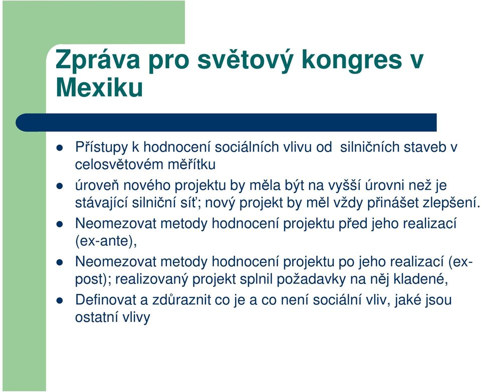 Neomezovat metody hodnocení projektu před jeho realizací (ex-ante), Neomezovat metody hodnocení projektu po jeho realizací