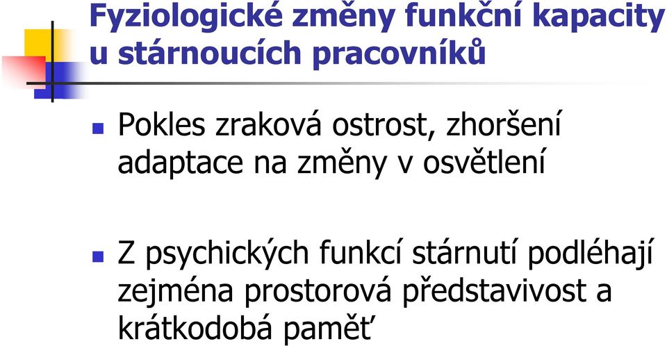 na změny v osvětlení Z psychických funkcí stárnutí