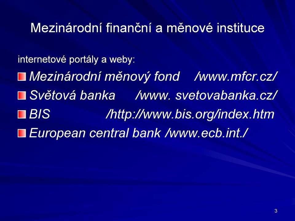BIS /www.mfcr.cz/ /www. svetovabanka.cz/ /http://www.