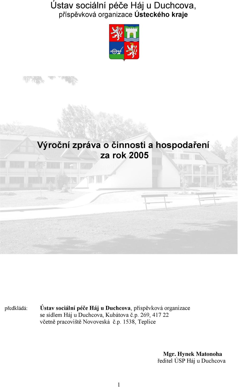 příspěvková organizace se sídlem Háj u Duchcova, Kubátova č.p. 269, 417 22 včetně pracoviště Novoveská č.
