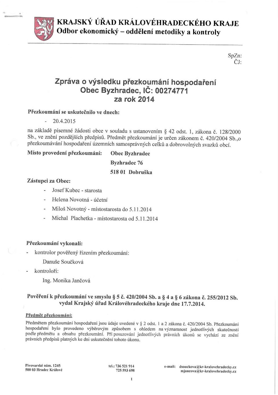 420/2004 Sb.,o přezkoumávání hospodaření územních samosprávných celků a dobrovolných svazků obcí.