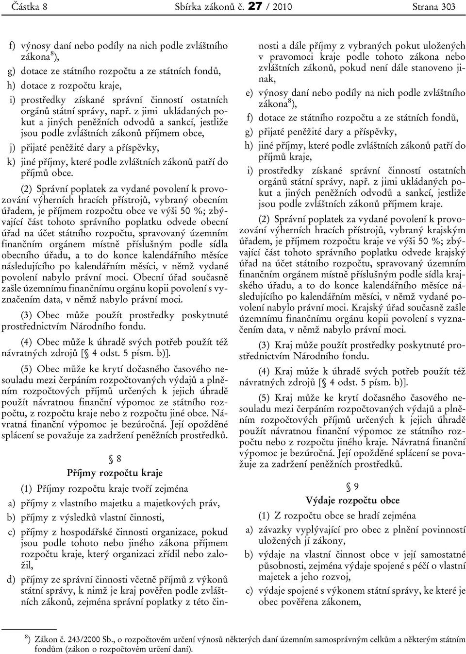 činností ostatních orgánů státní správy, např.