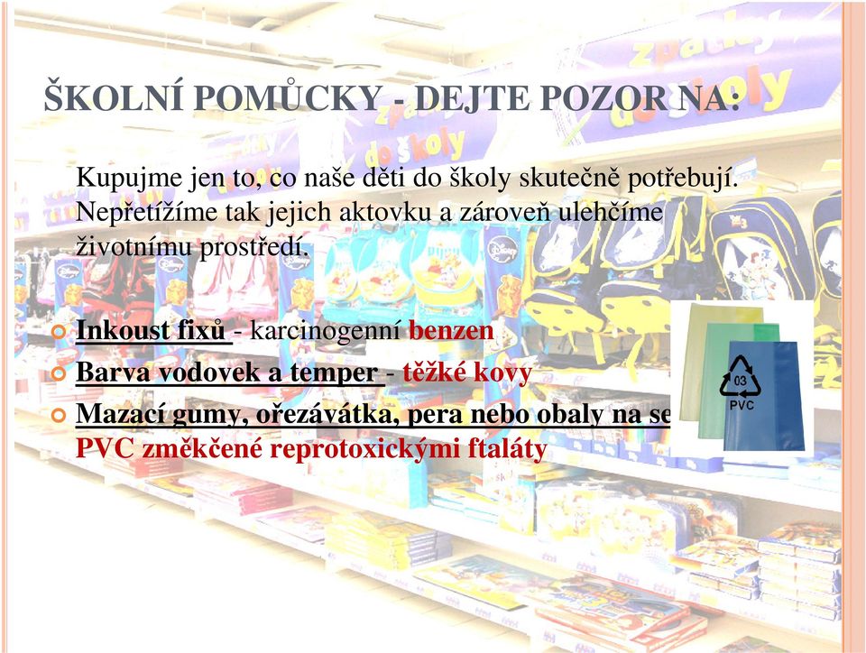 Nepřetížíme tak jejich aktovku a zároveň ulehčíme životnímu prostředí.