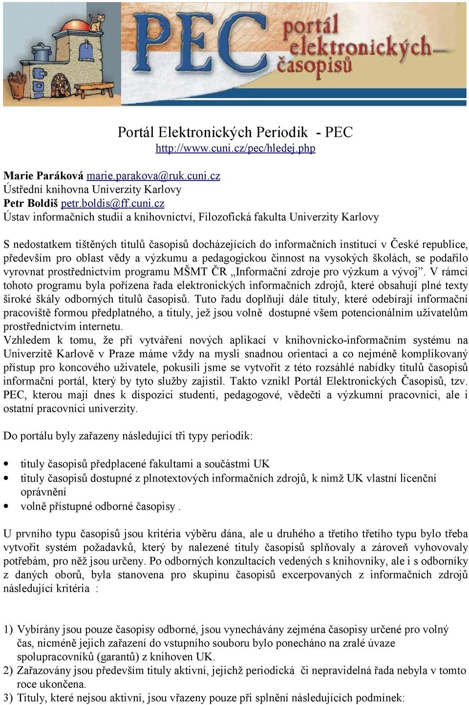 cz Ústřední knihovna Univerzity Karlovy Petr Boldiš petr.boldis@ff.cuni.