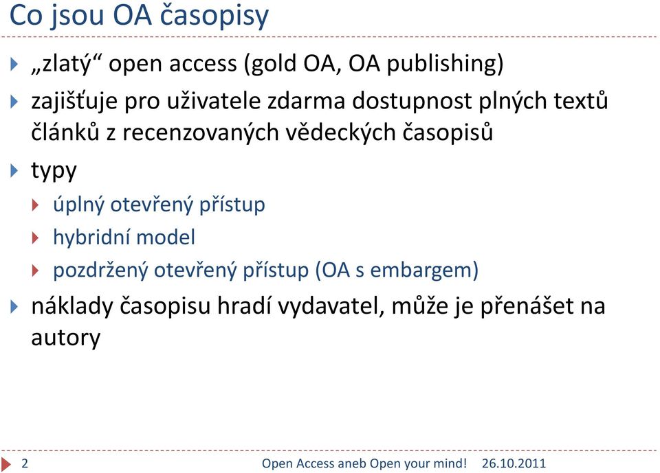 časopisů typy úplný otevřený přístup hybridní model pozdržený otevřený