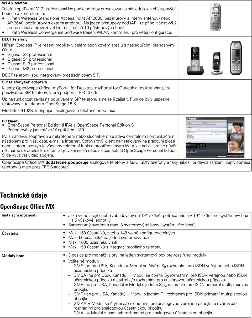 HiPath Wireless Convergence Software (řešení WLAN kontroleru) pro větší konfigurace.