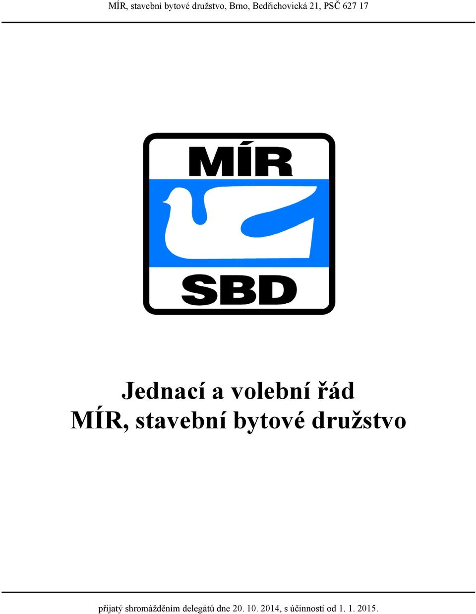 řád MÍR, stavební bytové družstvo přijatý