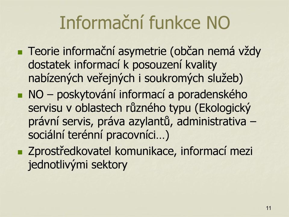 poradenského servisu v oblastech různého typu (Ekologický právní servis, práva azylantů,