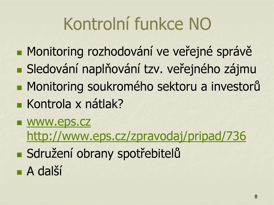 veřejného zájmu Monitoring soukromého sektoru a investorů