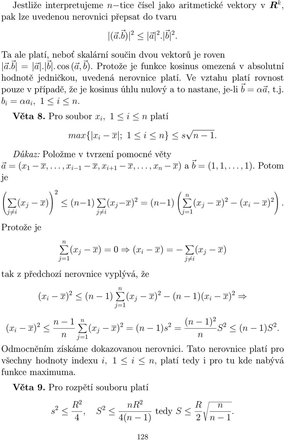 Pro soubor x i, i platí max{ x i x ; i } s. Důkaz: Položme v tvrzeí pomocé věty a = (x x,..., x i x, x i+ x,..., x x) a b = (,,..., ).