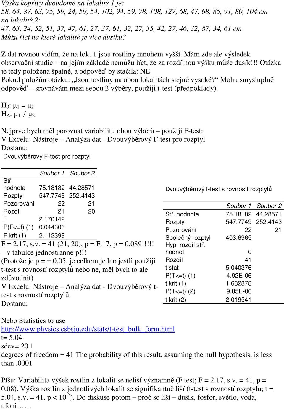 Mám zde ale výsledek observační studie na jejím základě nemůžu říct, že za rozdílnou výšku může dusík!