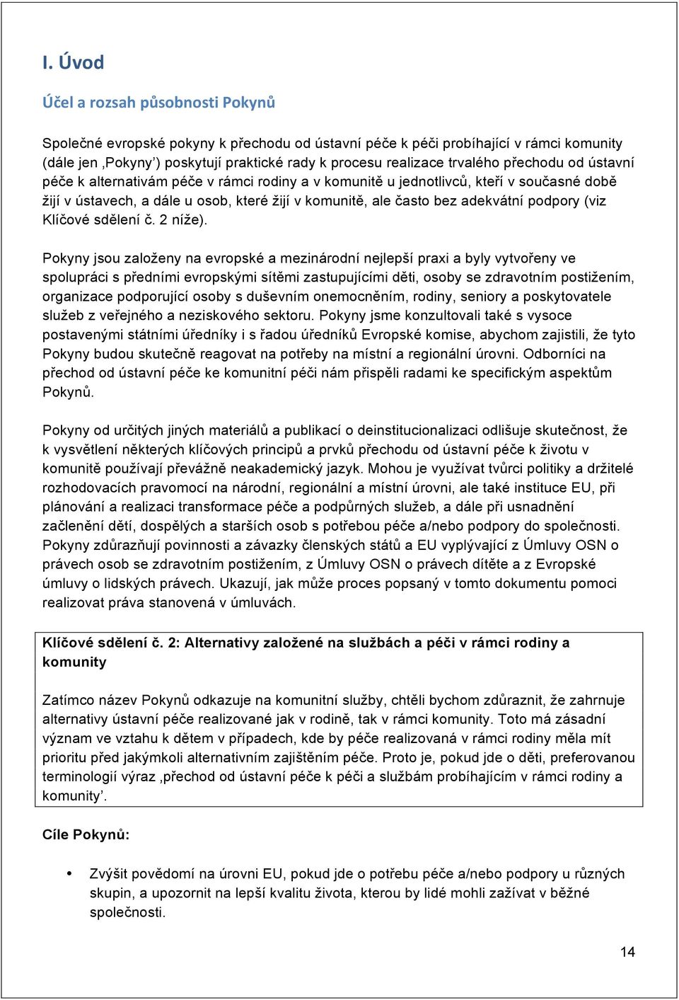 podpory (viz Klíčové sdělení č. 2 níže).