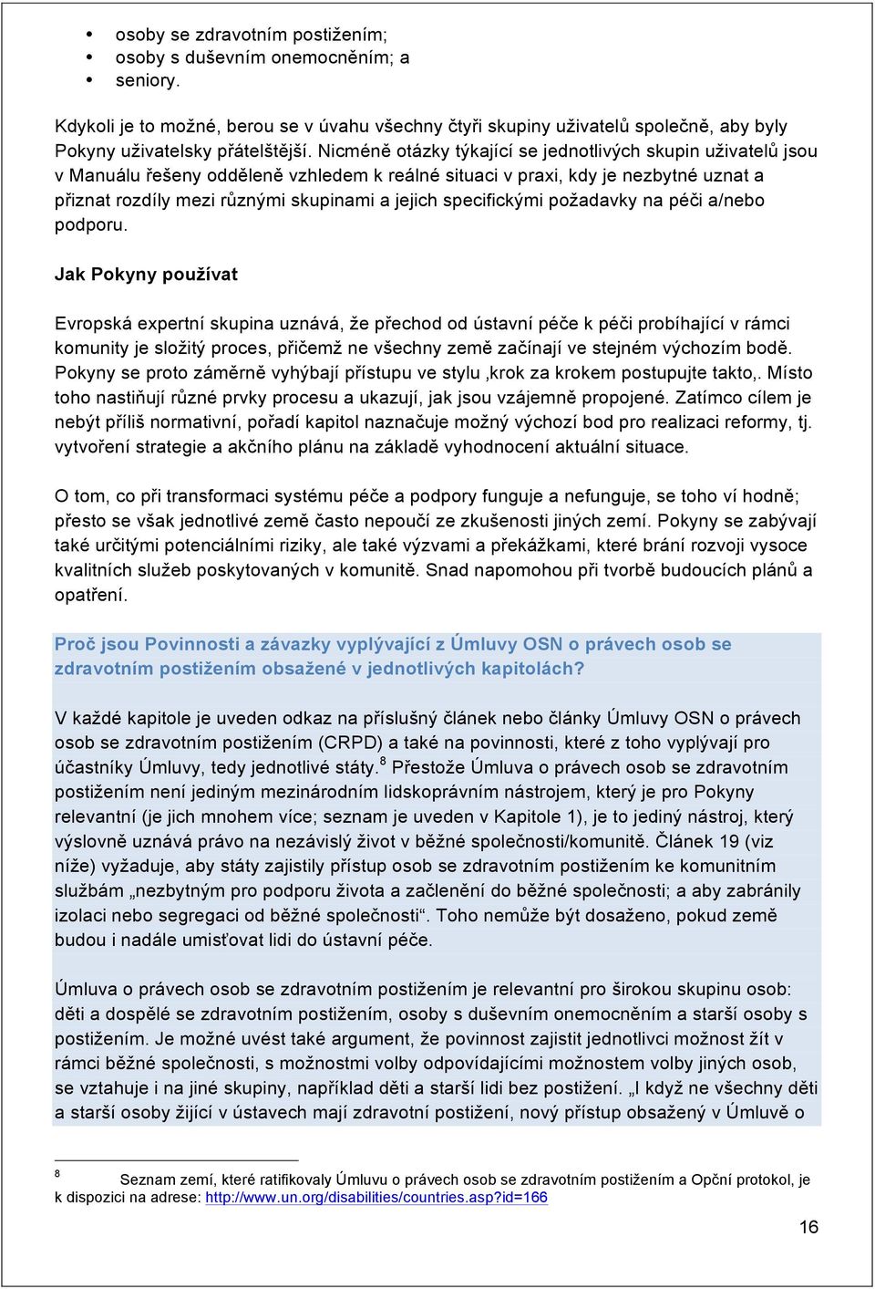 specifickými požadavky na péči a/nebo podporu.