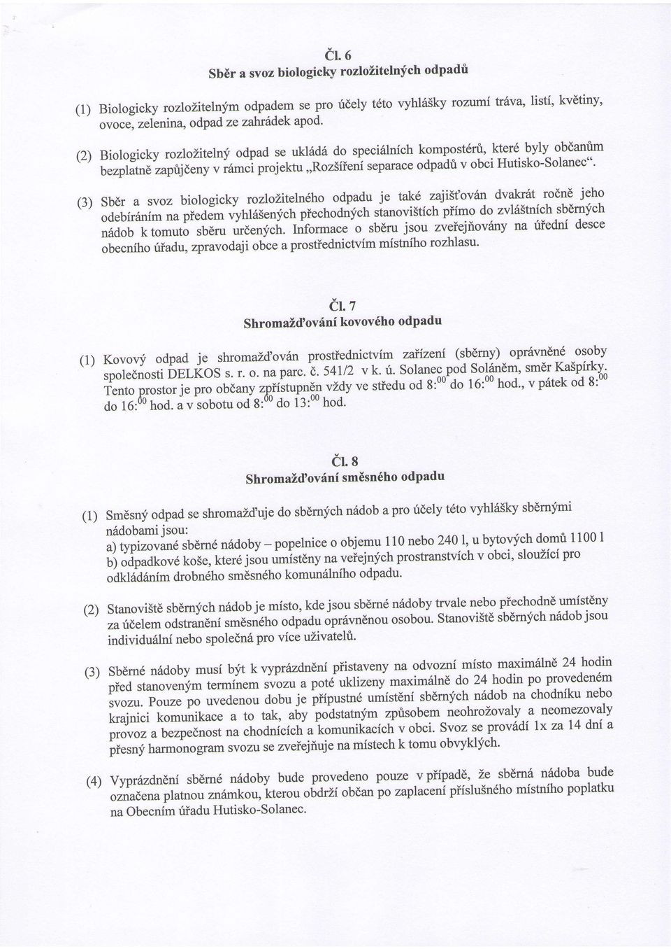 Hutisko-Solanec'o' (3) Sb6r a svoz biologicky rozlotjtelneho odpadu je tak6 zajist'ov6n dvakr6t rodn6 jeho odebir6nim,ru pr.