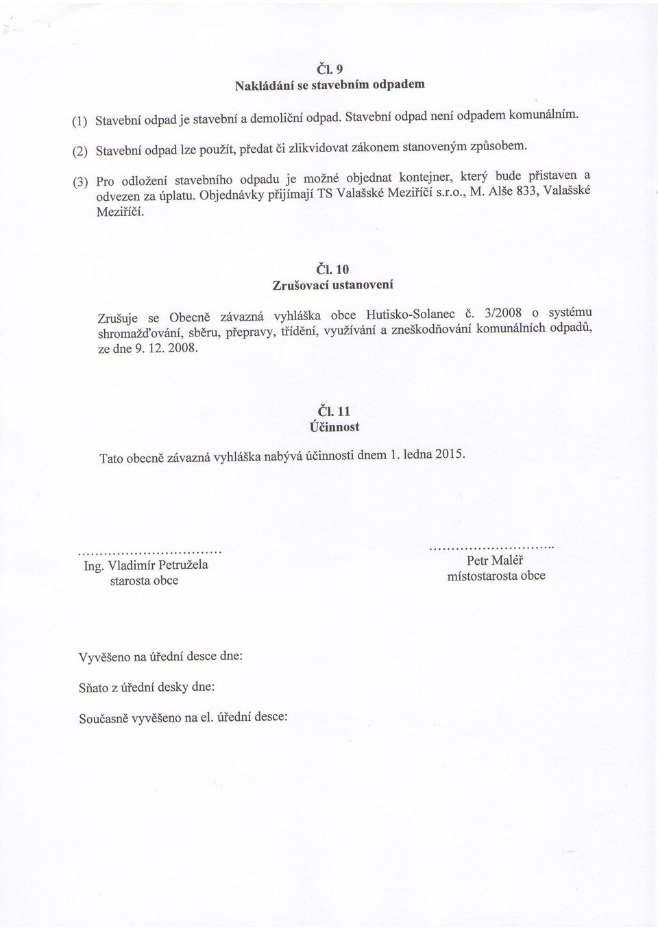 objednaviy piijimaji TS Vala5sklMeziiidi s.r.o., M. A15e 833, Vala5skd Meziiidi. cl ro ZruSovaci ustanoveni ZruSuje se Obecnd z\vaznh vyhlf5ka obce Hutisko-Solanec d.
