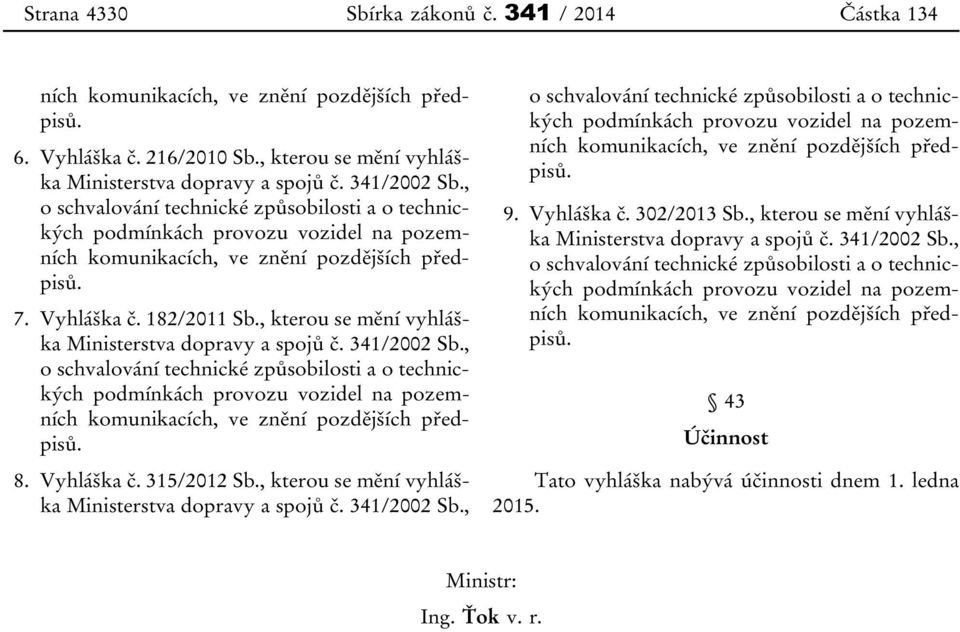 , kterou se mění vyhláška Ministerstva dopravy a spojů č. 341/2002 Sb.