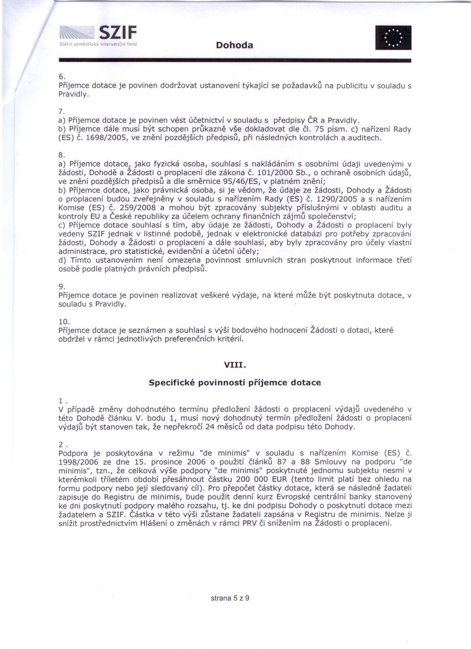 1698/2005, ve znění pozdějších předpisu, při následných kontrolách a auditech. 8.