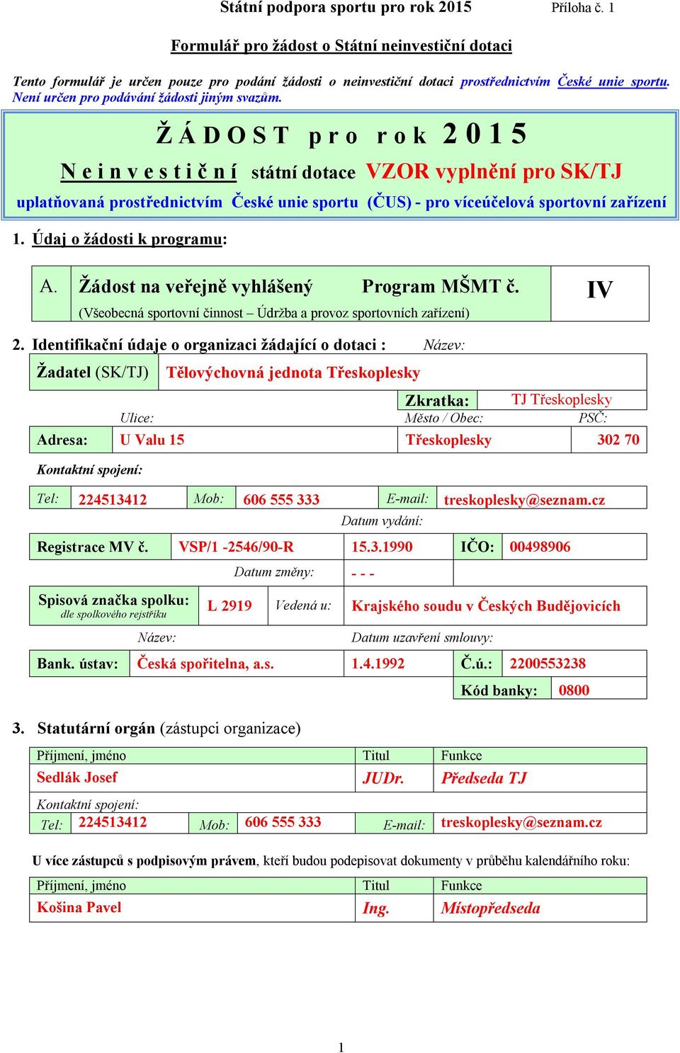 Údaj o žádosti k programu: A. Žádost na veřejně vyhlášený Program MŠMT č. (Všeobecná sportovní činnost Údržba a provoz sportovních zařízení) IV 2.