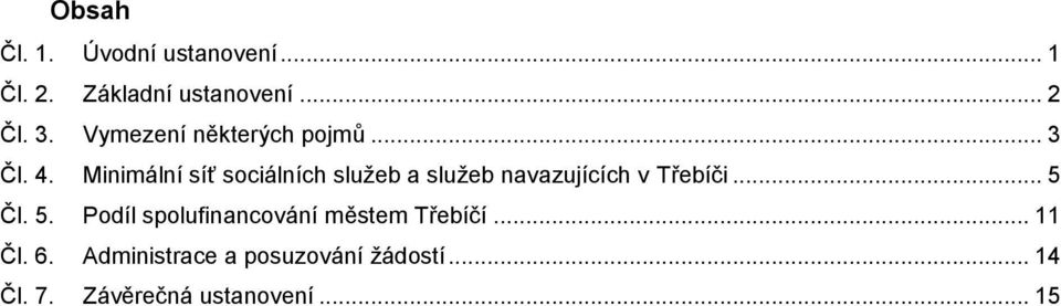 Minimální síť sociálních služeb a služeb navazujících v i... 5 