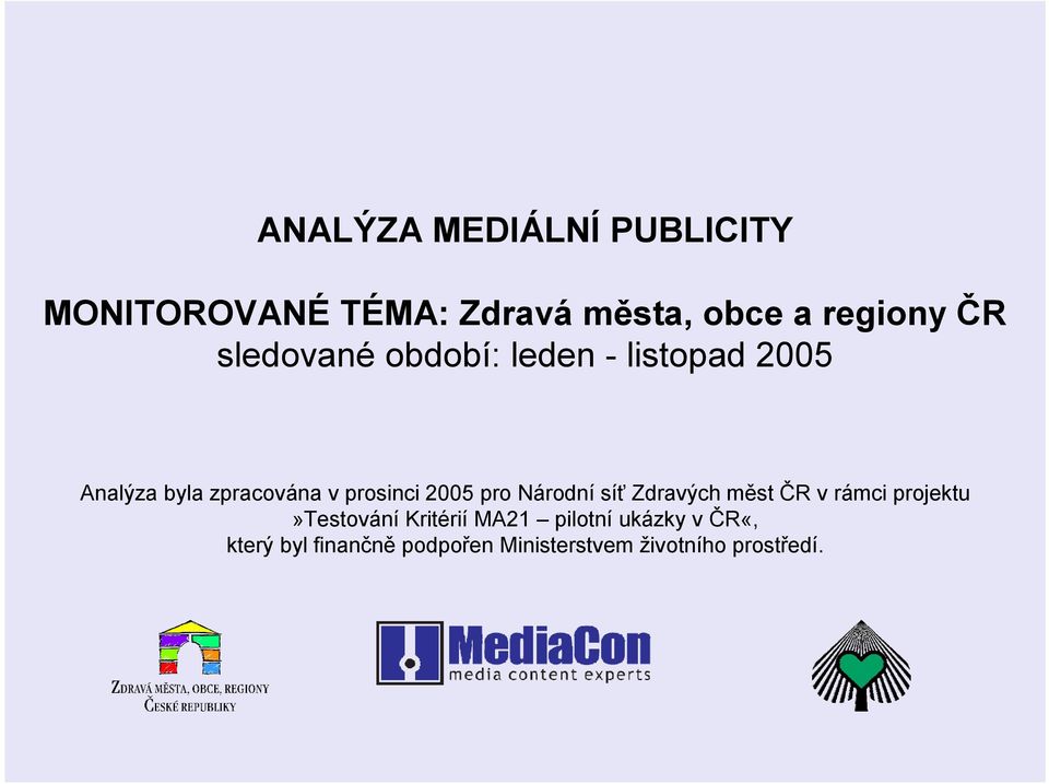 2005 pro Národní síť Zdravých měst ČR v rámci projektu»testování Kritérií MA21