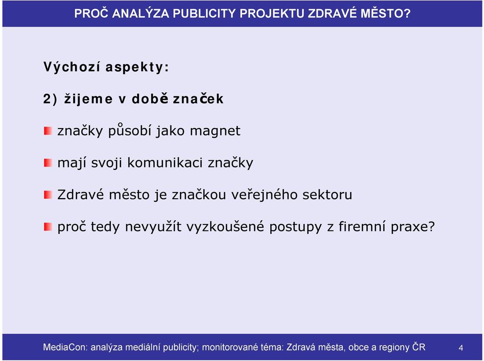 komunikaci značky Zdravé město je značkou veřejného sektoru proč tedy nevyužít