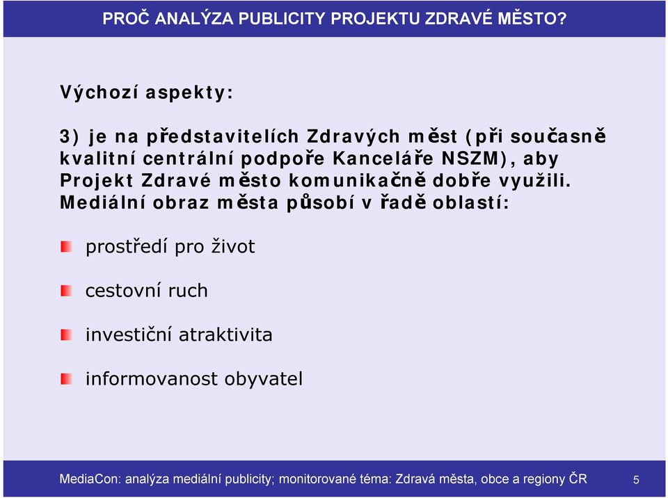 NSZM), aby Projekt Zdravé město komunikačně dobře využili.