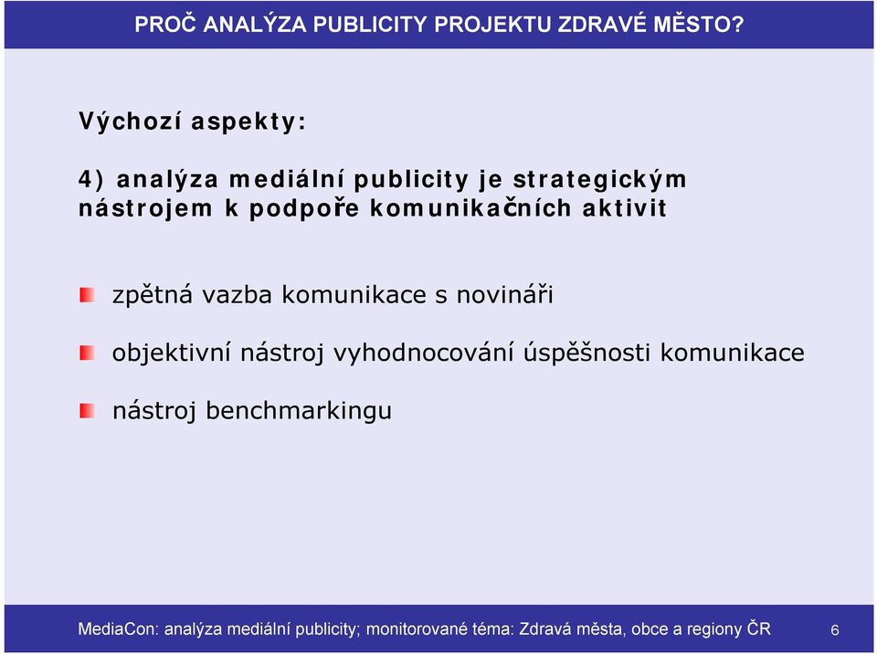 komunikačních aktivit zpětná vazba komunikace s novináři objektivní nástroj