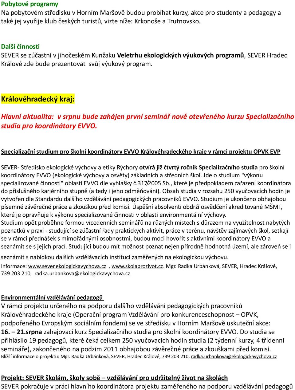 Královéhradecký kraj: Hlavní aktualita: v srpnu bude zahájen první seminář nově otevřeného kurzu Specializačního studia pro koordinátory EVVO.
