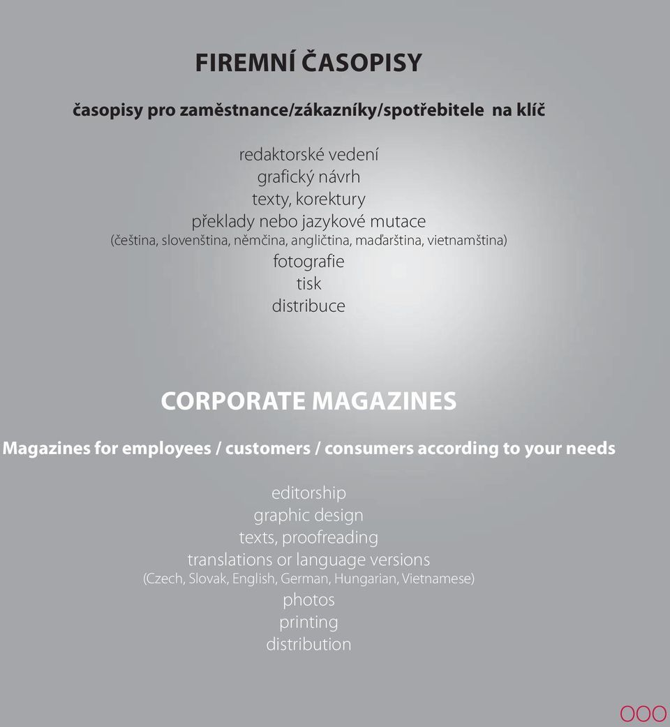 CORPORATE MAGAZINES Magazines for employees / customers / consumers according to your needs editorship graphic design texts,