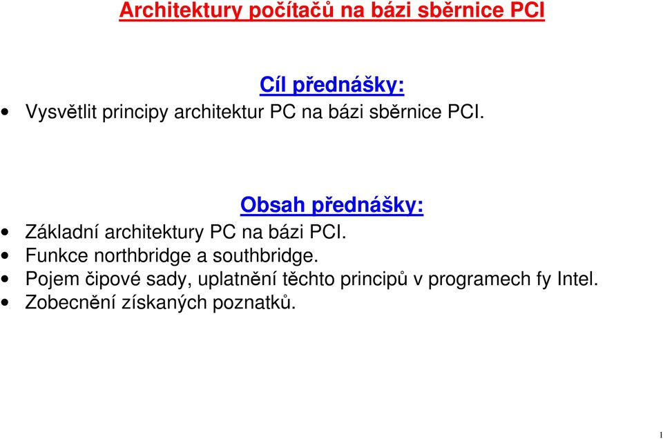 Obsah přednášky: Základní architektury PC na bázi PCI.