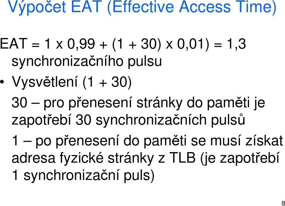 paměti je zapotřebí 30 synchronizačních pulsů 1 po přenesení do paměti se