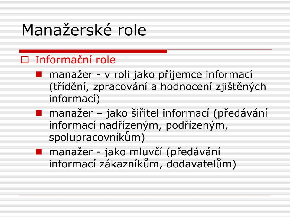 šiřitel informací (předávání informací nadřízeným, podřízeným,