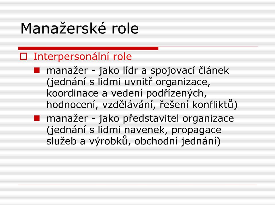 podřízených, hodnocení, vzdělávání, řešení konfliktů) manažer - jako