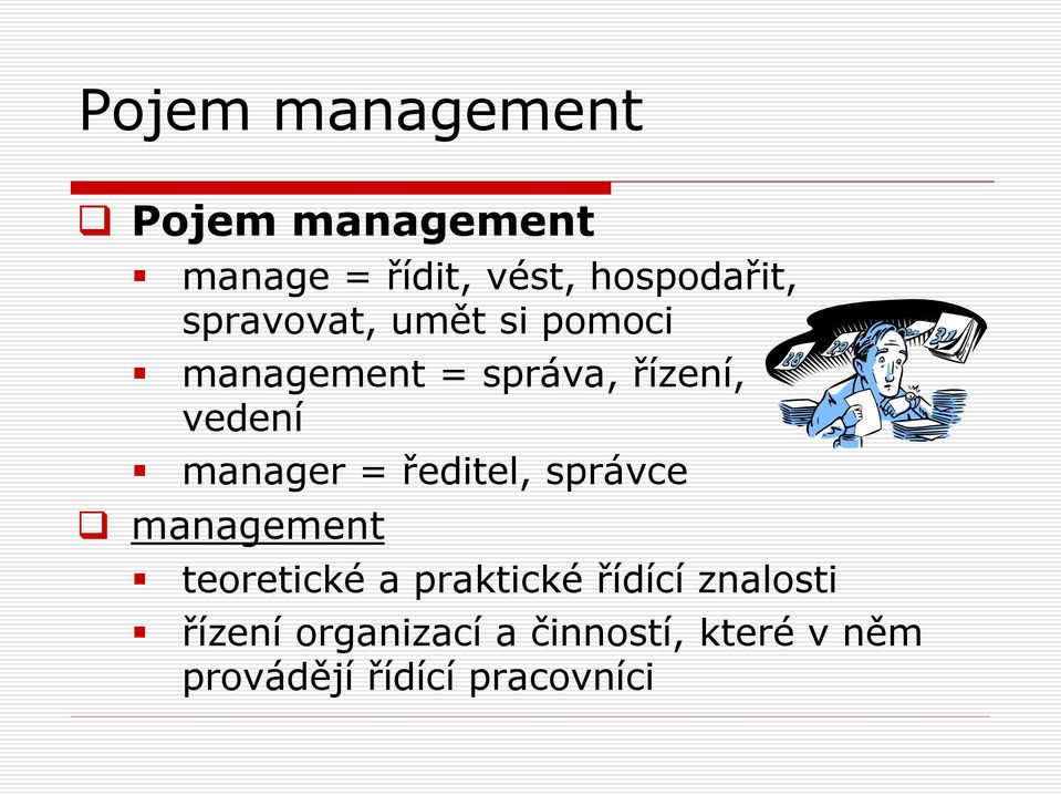 manager = ředitel, správce management teoretické a praktické řídící